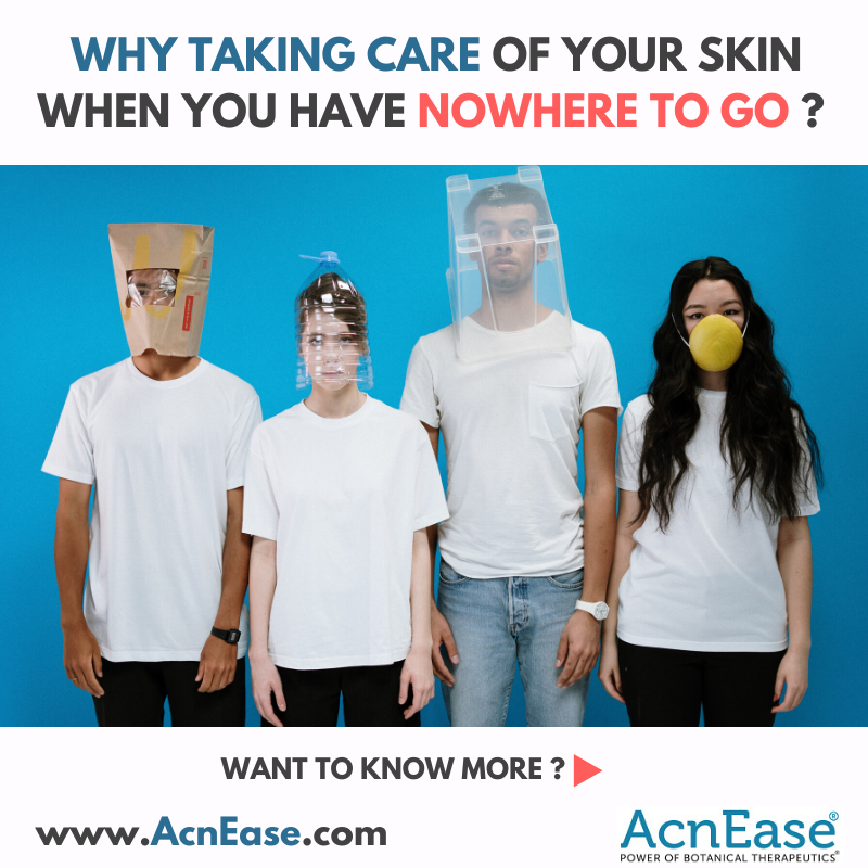 Why Taking Care of Your Skin With Nowhere to Go?